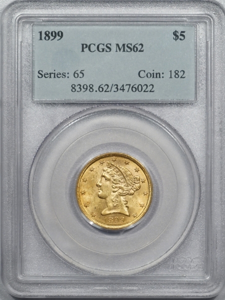 New Certified Coins 1899 $5 LIBERTY HEAD GOLD – PCGS MS-62 OLD HOLDER & FLASHY!