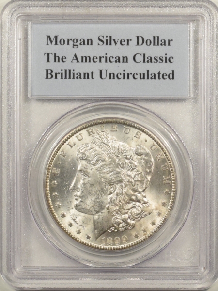 New Certified Coins 1899-O MORGAN DOLLAR – PCGS BRILLIANT UNCIRCULATED, UNUSUAL HOLDER!