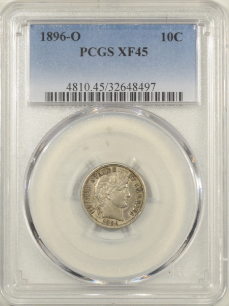 New Certified Coins 1896-O BARBER DIME – PCGS XF-45