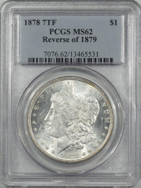 Coin World/Numismatic News Featured Coins 1878 7TF REVERSE OF 1879 MORGAN DOLLAR, PCGS MS-62, ORIGINAL WHITE & CHOICE!