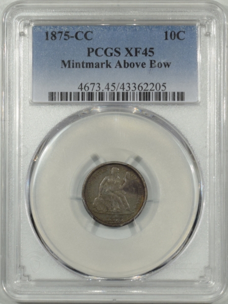 New Certified Coins 1875-CC SEATED LIBERTY DIME – MINTMARK ABOVE BOW – PCGS XF-45