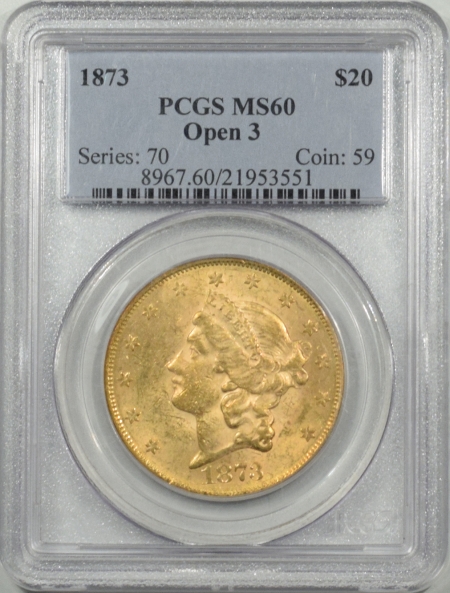 New Certified Coins 1873 $20 LIBERTY GOLD – OPEN 3 – PCGS MS-60