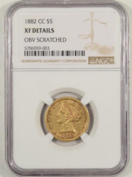 New Certified Coins 1882-CC $5 LIBERTY GOLD NGC XF DETAILS, OBV SCRATCH, TOUGH CARSON CITY GOLD!