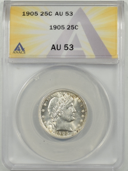 New Certified Coins 1905 BARBER QUARTER ANACS AU-53, WHITE & FLASHY, LOOKS BETTER