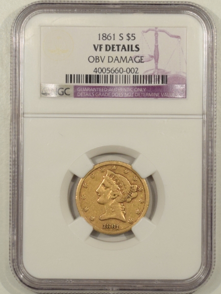 New Certified Coins 1861-S $5 LIBERTY GOLD HALF EAGLE NGC VF DET, OBV DAMAGE, RARE, ABOUT 60 KNOWN
