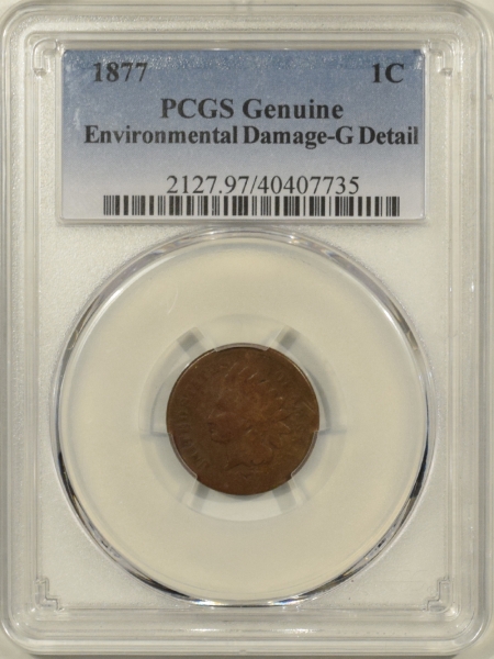 New Certified Coins 1877 INDIAN CENT – PCGS GENUINE ENVIRONMENTAL DAMAGE – G DETAIL DECENT LOOK!