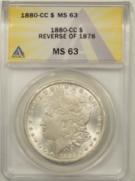 New Certified Coins 1880-CC REVERSE OF 1878 MORGAN DOLLAR ANACS MS-63, WHITE & SMOOTH