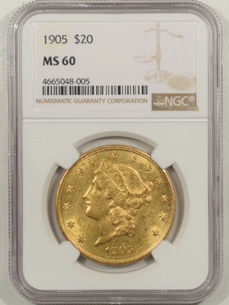 New Certified Coins 1905 $20 LIBERTY GOLD NGC MS-60, LOW MINTAGE SCARCE DATE!