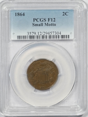 New Certified Coins 1864 TWO CENT PIECE – SMALL MOTTO – PCGS F-12, KEY DATE!