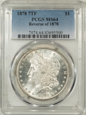 Morgan Dollars 1878 7TF MORGAN DOLLAR – REV OF 1878 – PCGS MS-64 BLAST WHITE!