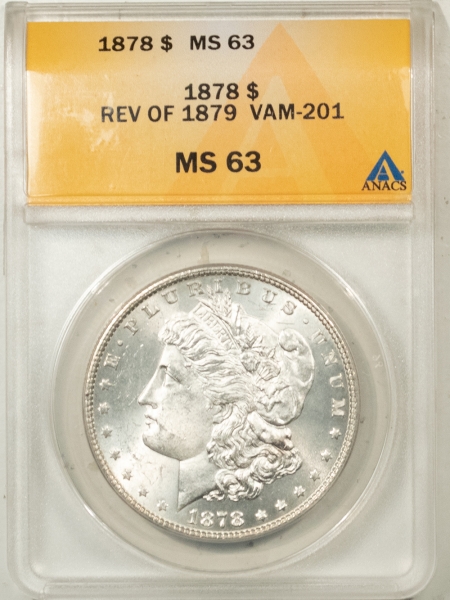 Morgan Dollars 1878 REVERSE OF 1879 MORGAN DOLLAR – VAM 201 – ANACS MS-63 WHITE!