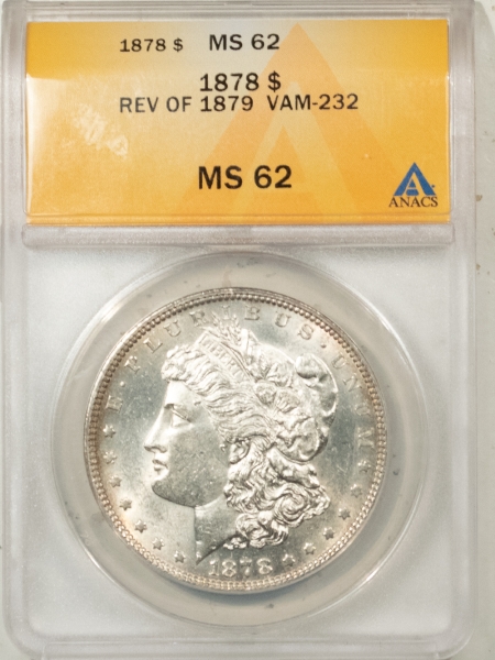 Morgan Dollars 1878 REVERSE OF 1879 MORGAN DOLLAR VAM 232 – ANACS MS-62 BLAST WHITE!