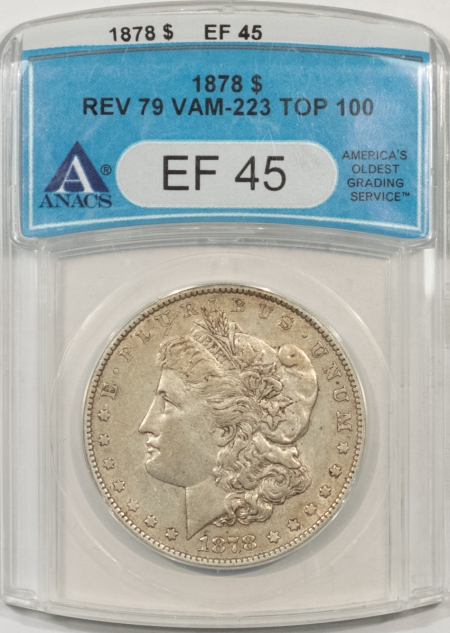 Morgan Dollars 1878 REV OF 79 VAM-223 TOP 100 MORGAN DOLLAR – ANACS EF-45