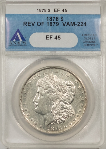 Morgan Dollars 1878 REV OF 79 VAM-224 MORGAN DOLLAR – ANACS EF-45