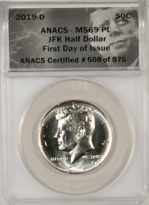 Kennedy Halves 2019-D KENNEDY HALF DOLLAR 1ST DAY OF ISSUE ANACS MS-69 PL PROOFLIKE #508 OF 876