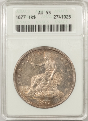 New Certified Coins 1877 TRADE DOLLAR – ANACS AU-53 PREMIUM QUALITY! LOOKS 55, OLD WHITE HOLDER!