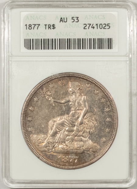 New Store Items 1877 TRADE DOLLAR – ANACS AU-53 PREMIUM QUALITY! LOOKS 55, OLD WHITE HOLDER!