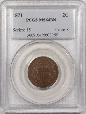 New Certified Coins 1871 TWO CENT PIECE – PCGS MS-64 BN, PRETTY!