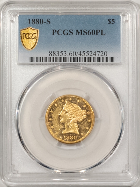 New Store Items 1880-S $5 LIBERTY GOLD HALF EAGLE – PCGS MS-60 PL, RARE PROOFLIKE, BLACK & WHITE