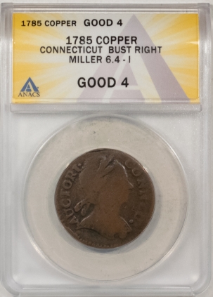 Colonials 1785 CONNECTICUT BUST RIGHT MILLER, 6.4-I COPPER – ANACS G-4, NICE, SMOOTH!