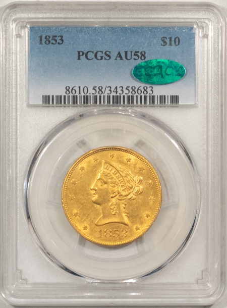 New Store Items 1853 $10 LIBERTY GOLD – PCGS AU-58, PREMIUM QUALITY! CAC APPROVED!