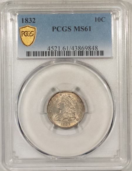 New Store Items 1832 CAPPED BUST DIME – PCGS MS-61, FRESH, ORIGINAL, WHITE!