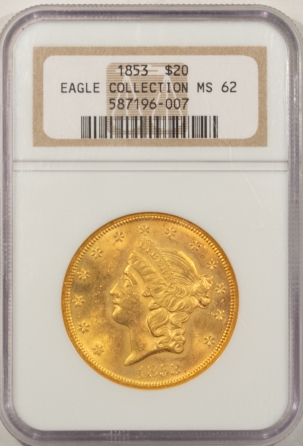 New Store Items 1853 $20 LIBERTY HEAD GOLD, EAGLE COLLECTION – NGC MS-62, FRESH & REAL BU!