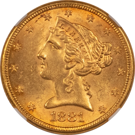 New Store Items 1881 $5 GOLD, NGC MS-62, CHOICE QUALITY LUSTER & SURFACES-PQ!