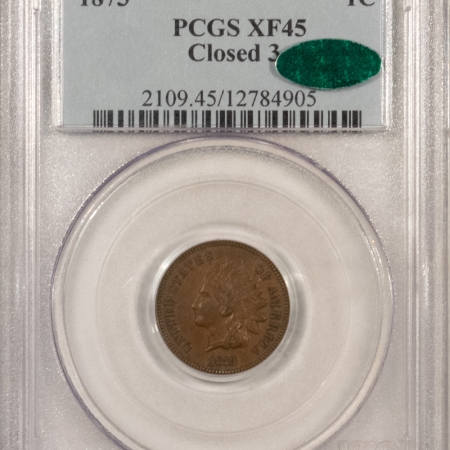 CAC Approved Coins 1873 INDIAN HEAD CENT, CLOSED 3 – PCGS XF-45 SCARCER THAN OPEN 3, CHOICE & CAC