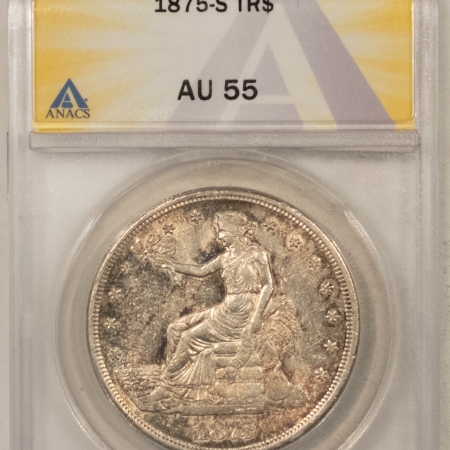 New Certified Coins 1875-S TRADE DOLLAR – ANACS AU-55, PREMIUM QUALITY & REALLY PRETTY!
