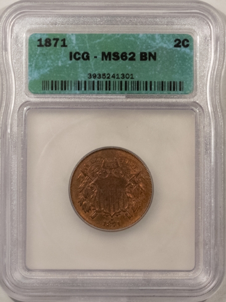 New Certified Coins 1871 TWO CENT PIECE – ICG MS-62 BN, LOOKS CHOICE & RED-BROWN (BUT OLD CLEANING)