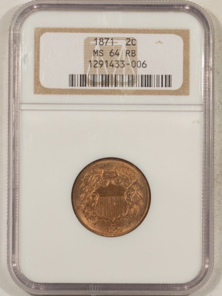 New Certified Coins 1871 TWO CENT PIECE – NGC MS-64 RB, TOUGH DATE, LOTS OF RED!