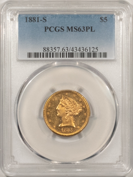 $5 1881-S $5 LIBERTY GOLD, PCGS MS-63 PL; GOOD MIRRORS, DEEP FIELDS-RARE PROOFLIKE!