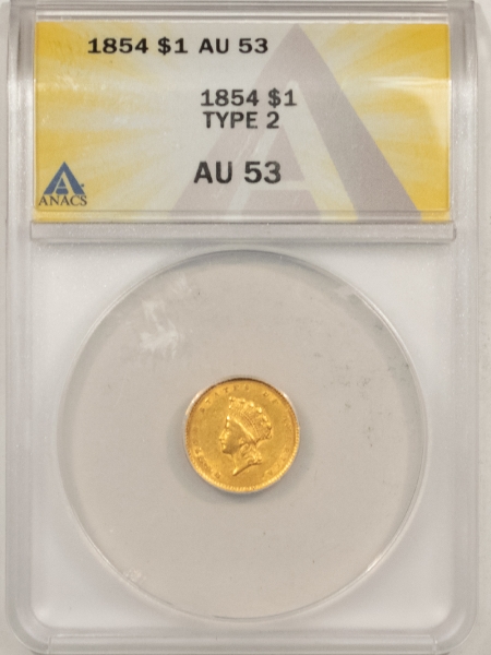 $1 1854 GOLD DOLLAR, TYPE 2 – ANACS AU-53, FLASHY, WELL-STRUCK & PQ, LOOKS 55/55+