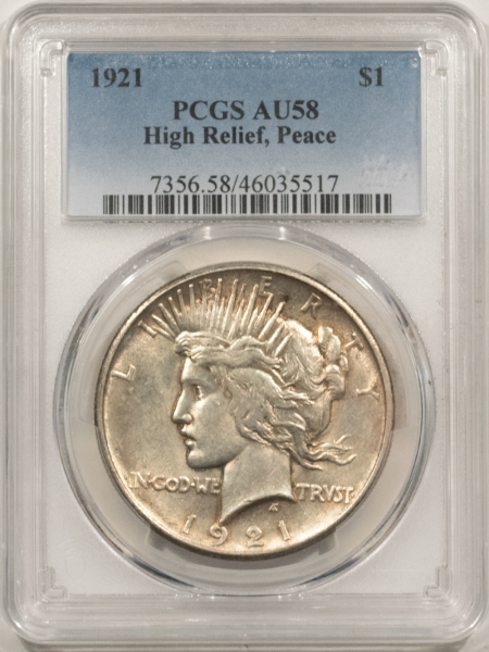 New Certified Coins 1921 PEACE DOLLAR, HIGH RELIEF – PCGS AU-58, FRESH & FLASHY, KEY-DATE!