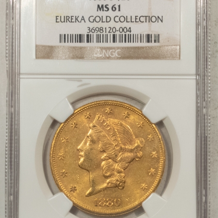 $20 1880-S $20 LIBERTY GOLD DOUBLE EAGLE – NGC MS-61, EUREKA GOLD COLLECTION! TOUGH!