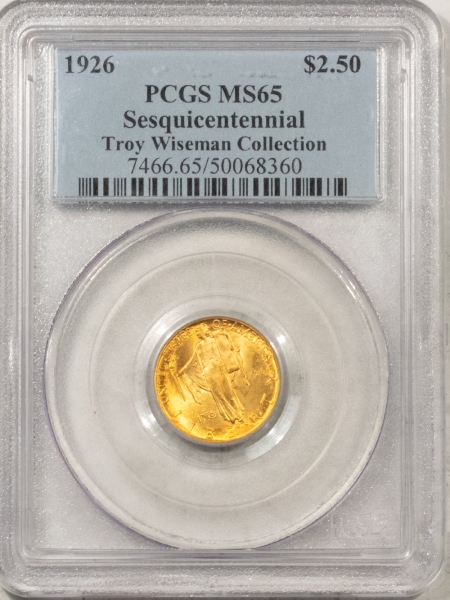 Early Commems 1926 $2.50 SESQUICENTENNIAL GOLD COMMEMORATIVE – PCGS MS-65 GEM! EX TROY WISEMAN