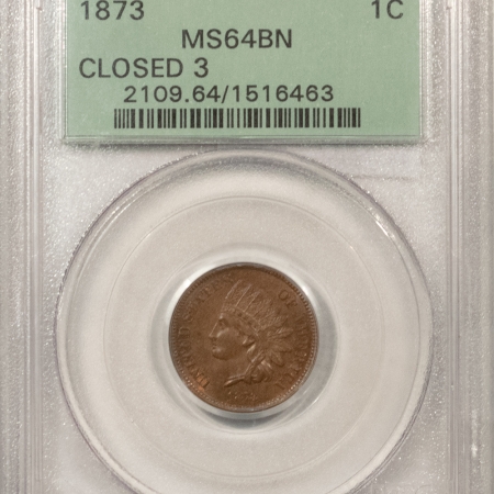 New Store Items 1873 INDIAN CENT, CLOSED 3 – PCGS MS-64 BN, OLD GREEN HOLDER, FRESH & PQ, TOUGH!