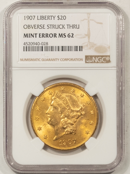 $20 1907 $20 LIBERTY GOLD – NGC MS-62, MINT ERROR, OBVERSE STRUCK THRU