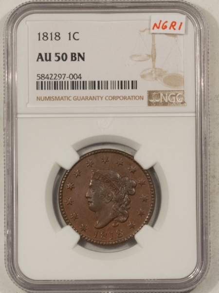 Coronet Head Large Cents 1818 CORONET HEAD LARGE CENT, N-6, R-1 – NGC AU-50 BN, LOVELY SURFACES!