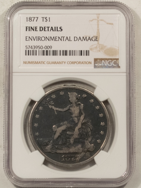 New Certified Coins 1877 $1 TRADE DOLLAR – NGC FINE DETAILS, ENVIRONMENTAL DAMAGE!